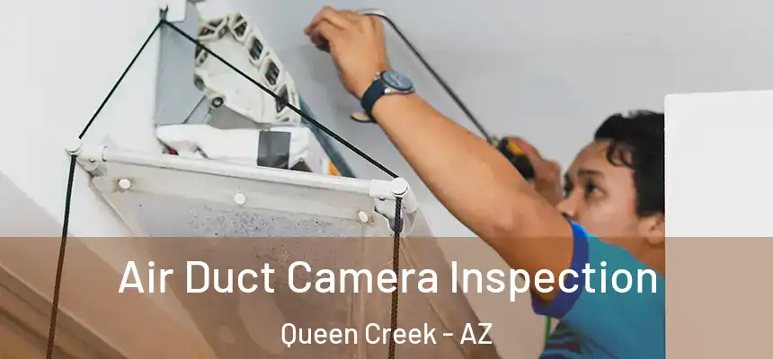  Air Duct Camera Inspection Queen Creek - AZ