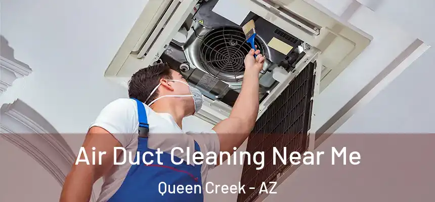 Air Duct Cleaning Near Me Queen Creek - AZ