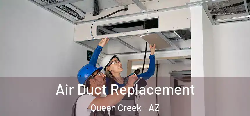 Air Duct Replacement Queen Creek - AZ