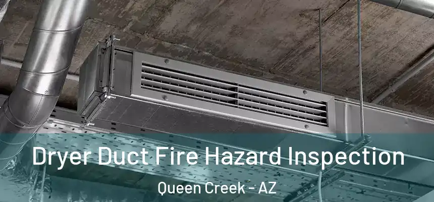 Dryer Duct Fire Hazard Inspection Queen Creek - AZ