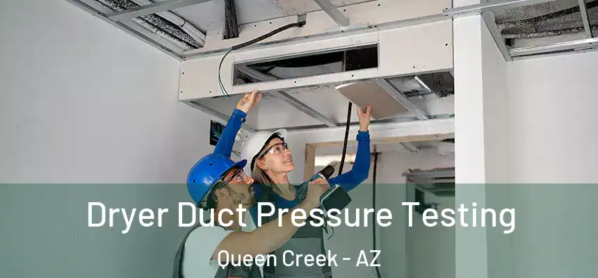 Dryer Duct Pressure Testing Queen Creek - AZ