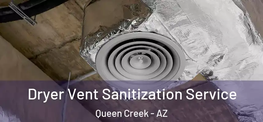 Dryer Vent Sanitization Service Queen Creek - AZ