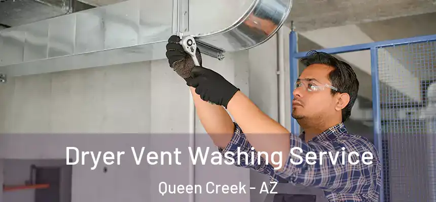 Dryer Vent Washing Service Queen Creek - AZ