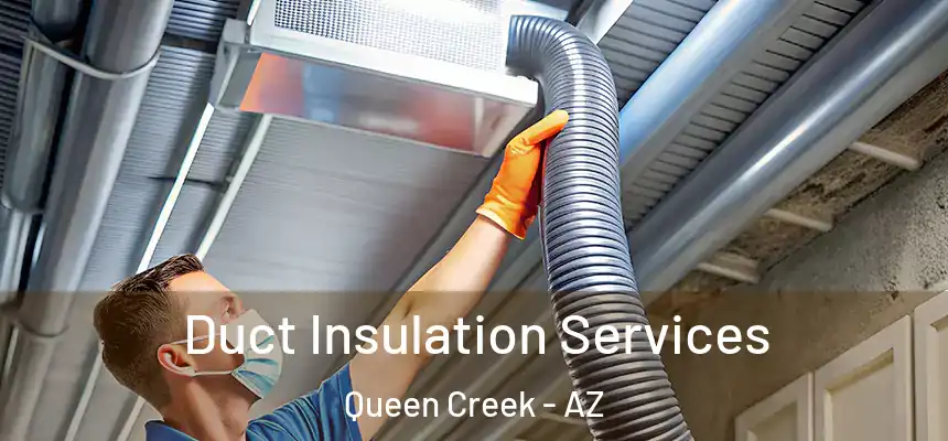  Duct Insulation Services Queen Creek - AZ