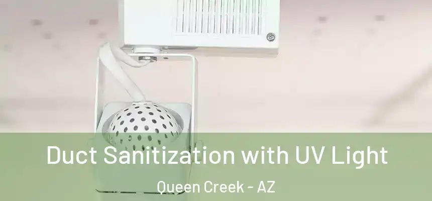  Duct Sanitization with UV Light Queen Creek - AZ