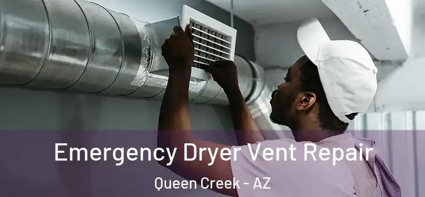 Emergency Dryer Vent Repair Queen Creek - AZ