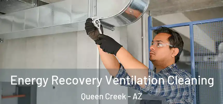  Energy Recovery Ventilation Cleaning Queen Creek - AZ