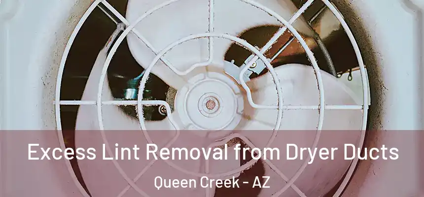  Excess Lint Removal from Dryer Ducts Queen Creek - AZ