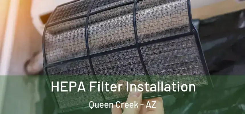 HEPA Filter Installation Queen Creek - AZ