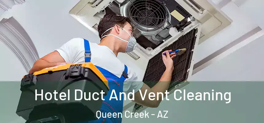 Hotel Duct And Vent Cleaning Queen Creek - AZ