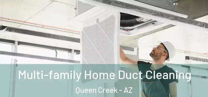  Multi-family Home Duct Cleaning Queen Creek - AZ