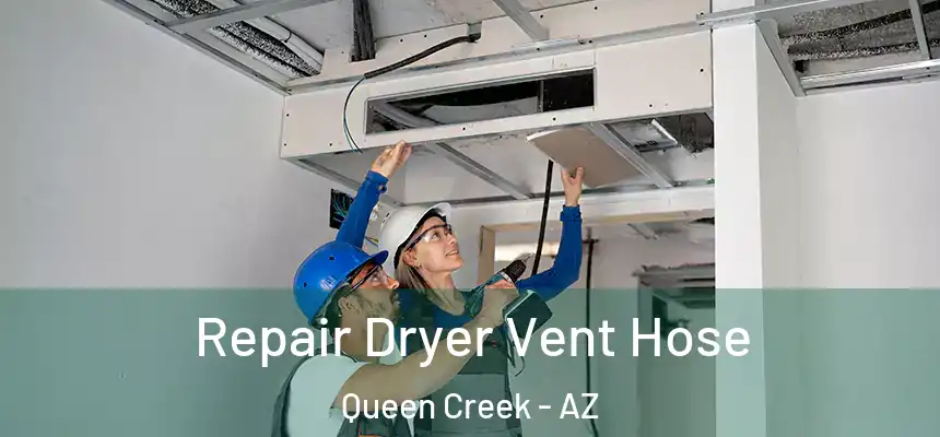 Repair Dryer Vent Hose Queen Creek - AZ