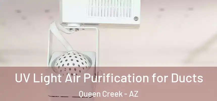 UV Light Air Purification for Ducts Queen Creek - AZ