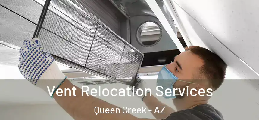 Vent Relocation Services Queen Creek - AZ