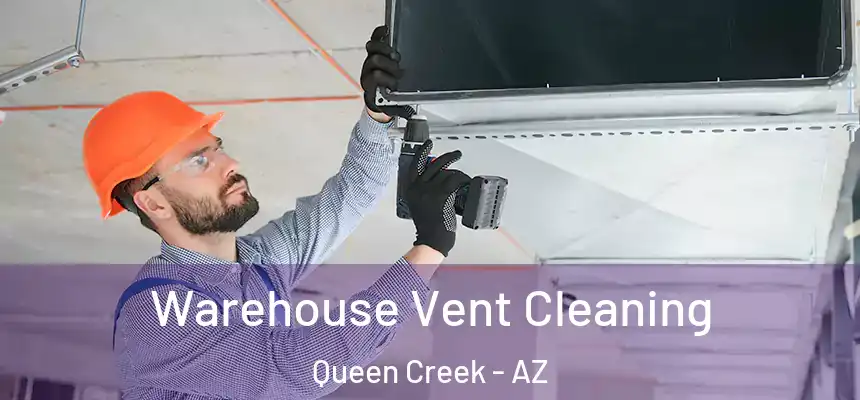 Warehouse Vent Cleaning Queen Creek - AZ