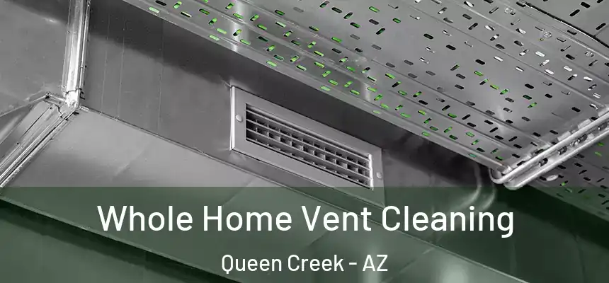  Whole Home Vent Cleaning Queen Creek - AZ